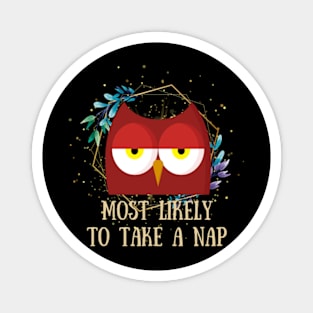 Most Likely To Take A Nap - Funny Owl Magnet